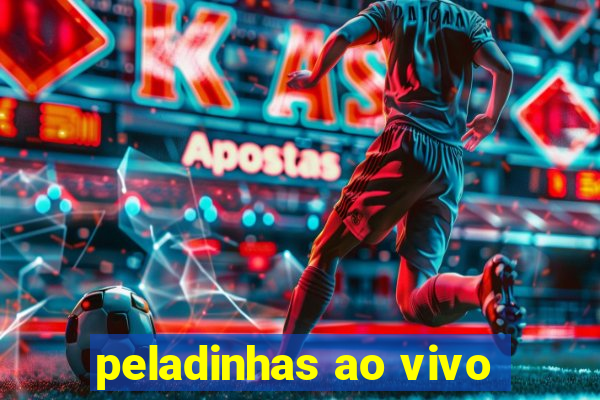 peladinhas ao vivo